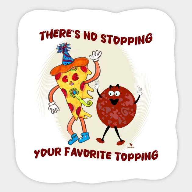 No Stopping that Topping Pizza Toon Sticker by Tshirtfort